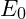 E_0