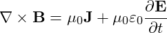\[\nabla \times \mathbf{B} = \mu_0 \mathbf{J} + \mu_0 \varepsilon_0 \frac{\partial \mathbf{E}}{\partial t}\]