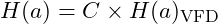 H(a) = C \times H(a)_{\text{VFD}}