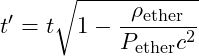 \[t' = t \sqrt{1 - \frac{\rho_{\text{ether}}}{P_{\text{ether}} c^2}}\]