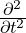 \frac{\partial^2}{\partial t^2}