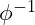 \phi^{-1}