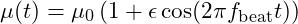\mu(t) = \mu_0 \left(1 + \epsilon \cos(2 \pi f_{\text{beat}} t)\right)