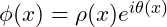 \phi(x) = \rho(x) e^{i \theta(x)}
