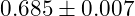 0.685 \pm 0.007
