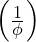\left(\frac{1}{\phi}\right)