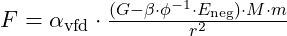 F = \alpha_{\text{vfd}} \cdot \frac{(G - \beta \cdot \phi^{-1} \cdot E_{\text{neg}}) \cdot M \cdot m}{r^2}