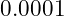 0.0001