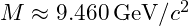M \approx 9.460 \, \text{GeV}/c^2