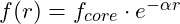 f(r) = f_{core} \cdot e^{-\alpha r}