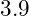 3.9