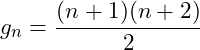 g_n = \dfrac{(n + 1)(n + 2)}{2}