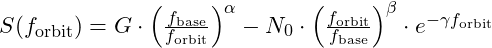 S(f_{\text{orbit}}) = G \cdot \left(\frac{f_{\text{base}}}{f_{\text{orbit}}}\right)^{\alpha} - N_0 \cdot \left(\frac{f_{\text{orbit}}}{f_{\text{base}}}\right)^{\beta} \cdot e^{-\gamma f_{\text{orbit}}}