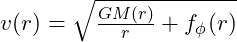 v(r) = \sqrt{ \frac{G M(r)}{r} + f_\phi(r) }