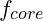 f_{core}