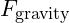 F_{\text{gravity}}