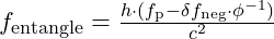 f_{\text{entangle}} = \frac{h \cdot (f_{\text{p}} - \delta f_{\text{neg}} \cdot \phi^{-1})}{c^2}