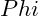 Phi
