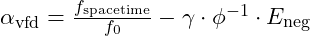 \alpha_{\text{vfd}} = \frac{f_{\text{spacetime}}}{f_0} - \gamma \cdot \phi^{-1} \cdot E_{\text{neg}}