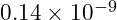 0.14 \times 10^{-9}