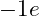 -1e