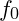f_0