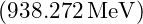 (938.272 \, \text{MeV})