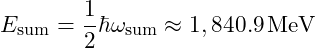 E_{\text{sum}} = \dfrac{1}{2} \hbar \omega_{\text{sum}} \approx 1,840.9 \, \text{MeV}