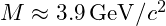 M \approx 3.9 \, \text{GeV}/c^2