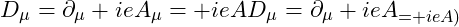 D_\mu = \partial_\mu + i e A_\mu=∂μ+ieAμD_\mu = \partial_\mu + i e A_\muDμ​=∂μ​+ieAμ​)