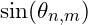\sin(\theta_{n,m})